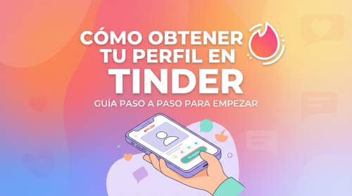 Cómo obtener tu perfil en Tinder