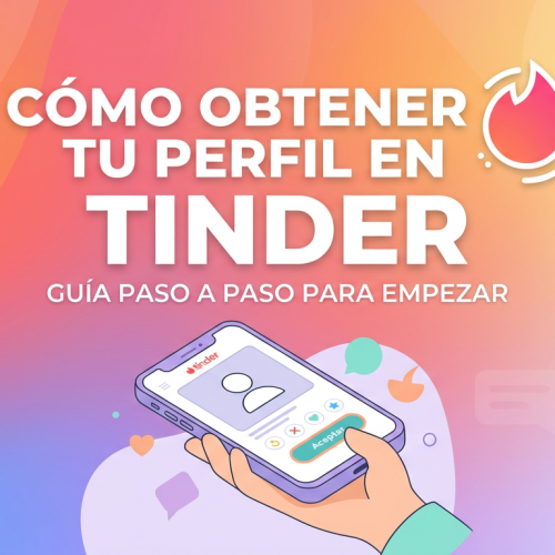 Cómo obtener tu perfil en Tinder