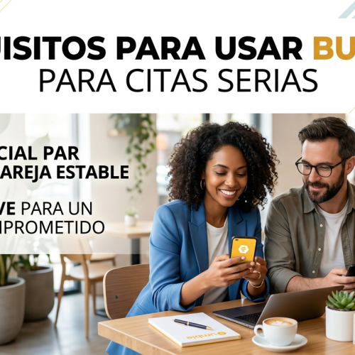 Requisitos para usar Bumble para citas serias