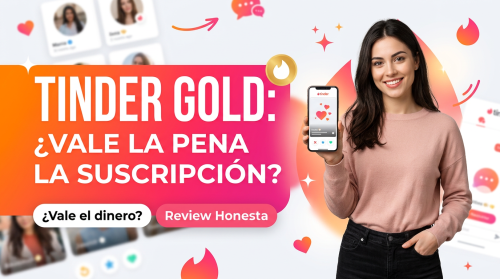 Tinder Gold: ¿Vale la pena la suscripción?