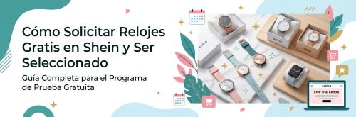 Cómo Solicitar Relojes Gratis en Shein y Ser Seleccionado