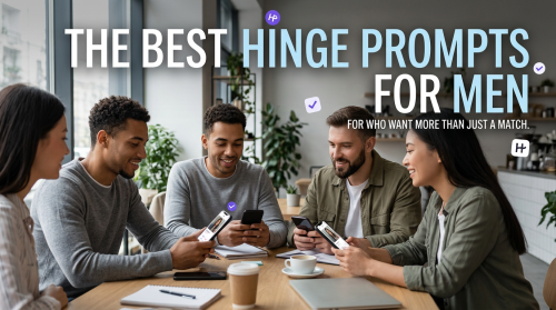 Best Hinge Prompts for Men Who Want More Than Just a Match
