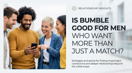 Is Bumble Good for Men Who Want More Than Just a Match?