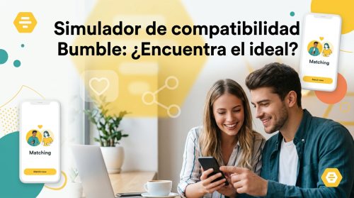 Simulador de compatibilidad Bumble: ¿Encuentra el ideal?